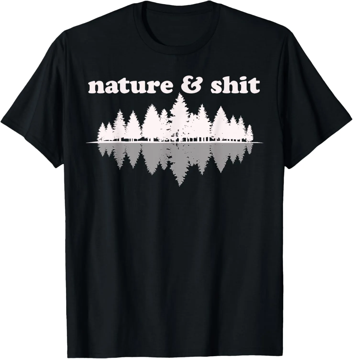 Nature & Shit Funny Vintage Retro Hiking Outdoors Lover Gift T-Shirt